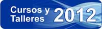 Cursos y Talleres 2012